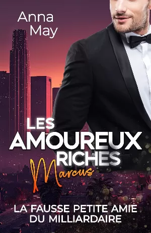 Anna May - Les Amoureux riches, Tome 3 : La fausse petite amie du milliardaire